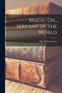 Libro Magic Oil, Servant Of The World - Leeston, Alfred M...
