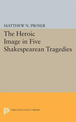 Libro Heroic Image In Five Shakespearean Tragedies - Matt...