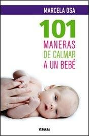 Libro 101 Maneras De Calmar A Un Bebe (rustica) - Osa Marcel