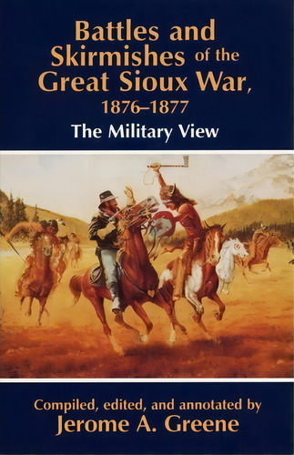 Battles And Skirmishes Of The Great Sioux War, 1876-77, De Jerome A. Greene. Editorial University Oklahoma Press, Tapa Blanda En Inglés