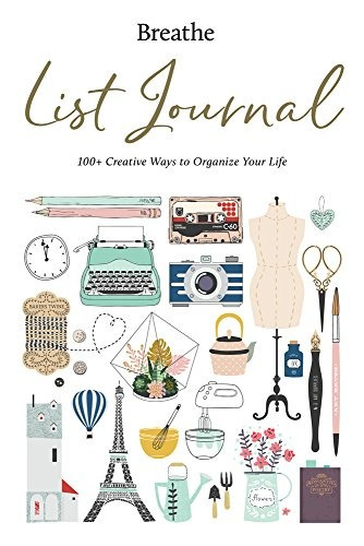 Breathe List Journal 101 Creative Ways To Organize Your Life