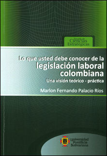 Lo Que Usted Debe Conocer De La Legislación Laboral Colombia