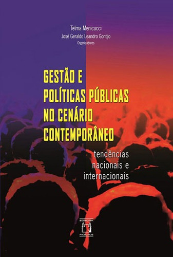 Gestão e políticas públicas no cenário contemporâneo: Tendências nacionais e internacionais, de  Menicucci, Telma/  Gontijo, José Geraldo Leandro. Editora Fundação Oswaldo Cruz, capa mole em português, 2016