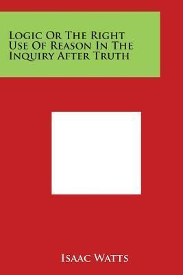 Libro Logic Or The Right Use Of Reason In The Inquiry Aft...