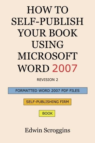 How To Selfpublish Your Book Using Microsoft Word 2007 A Ste