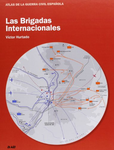 Las Brigadas Internacionales (atlas De La Guerra Civil Españ