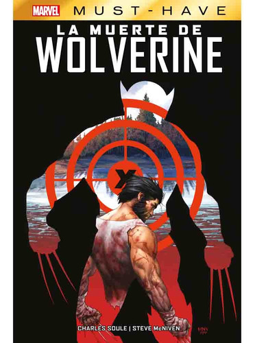 Marvel Must Have 08 La Muerte De Wolverine (hc), De Charles D. Soule. Serie Marvel Must Have Editorial Panini Marvel Argentina, Tapa Blanda En Español, 2023