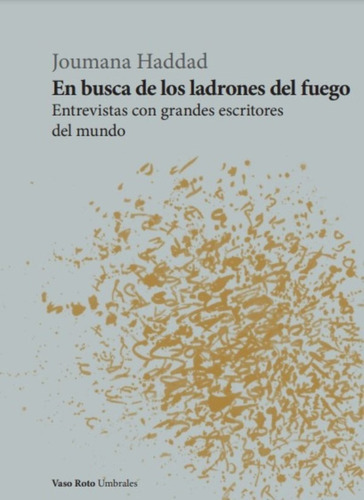 En Busca De Los Ladrones Del Fuego, De Joumana Haddad. Editorial Vaso Roto Ediciones, Tapa Blanda En Español, 2022