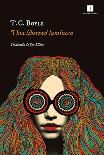 Libro Una Libertad Luminosa De Thomas Coraghessan Boyle