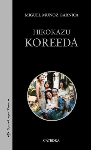 Hirokazu Koreeda, De Muñoz Garnica, Miguel. Editorial Ediciones Catedra, Tapa Blanda En Español