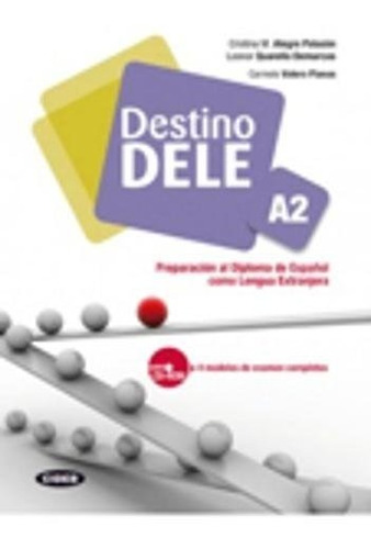 Destino Dele A2. Libro (+cd Audio): Preparacion Al Diploma D