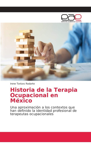 Libro: Historia De La Terapia Ocupacional En México: Una Apr