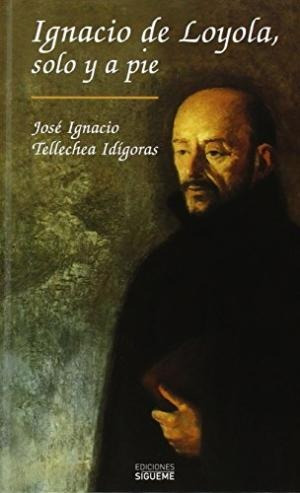 Ignacio De Loyola - Solo Y A Pie, Tellechea, Sígueme