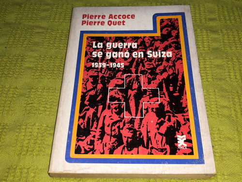 La Guerra Se Ganó En Suiza 1939-1945 - Pierre Accoce- Edicol