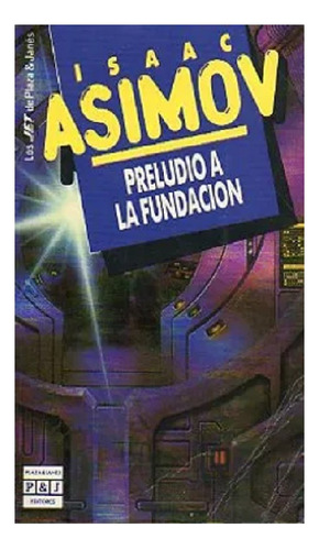 Preludio A La Fundación, Isaac Asimov, Edit. Plaza & Janés.