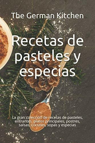 Recetas De Pasteles Y Especias: La Gran Colección De Recetas