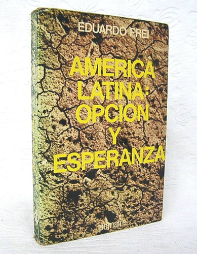 Eduardo Frei America Latina Opcion Y Esperanza Edit. Pomaire
