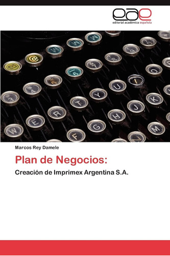 Libro: Plan De Negocios:: Creación De Imprimex Argentina