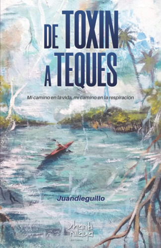 Libro De Toxín A Teques Mi Camino En La Vida, Mi Camino En