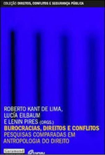 Burocracias, Direitos E Conflitos - Pesquisas Comparadas Em, De Lima, Roberto Kant De. Editora Garamond, Capa Mole, Edição 1ª Edição - 2011 Em Português