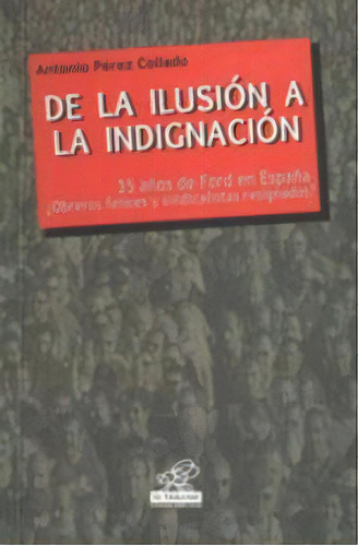 De La Ilusión A La Indignación : 35 Años De Ford En España, De Antonio Perez Collado. Editorial L'eixam Edicions En Español