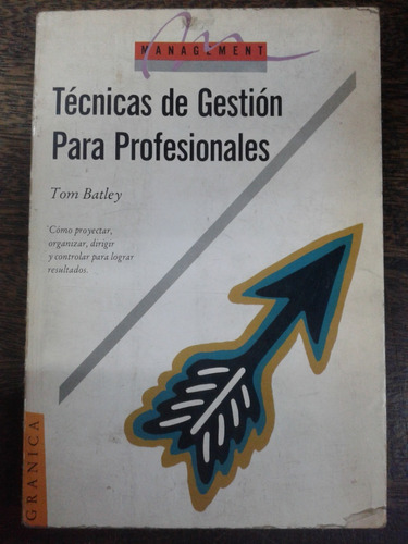 Tecnicas De Gestion Para Profesionales * Tom Batley * 