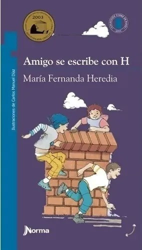 Amigo Se Escribe Con H María Fernanda Heredia Norma