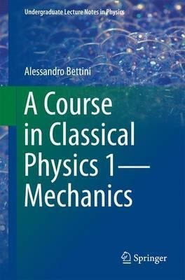 A Course In Classical Physics 1-mechanics - Alessandro Be...