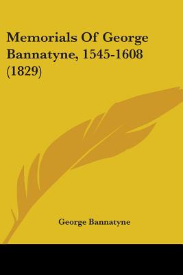 Libro Memorials Of George Bannatyne, 1545-1608 (1829) - B...