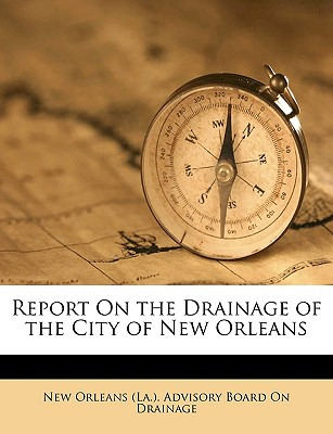 Libro Report On The Drainage Of The City Of New Orleans -...