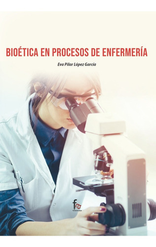 Bioetica En Procesos De Enfermeria, De Lopez Garcia , Eva Pilar. Editorial Formacion Alcala Sl, Tapa Blanda En Español