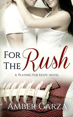 For The Rush, De Amber Garza. Editorial Createspace Independent Publishing Platform, Tapa Blanda En Inglés