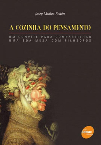 A Cozinha Do Pensamento, De Redón, Josep Muñoz. Editora Senac - Sp, Capa Mole, Edição 1ª Edição - 2008 Em Português