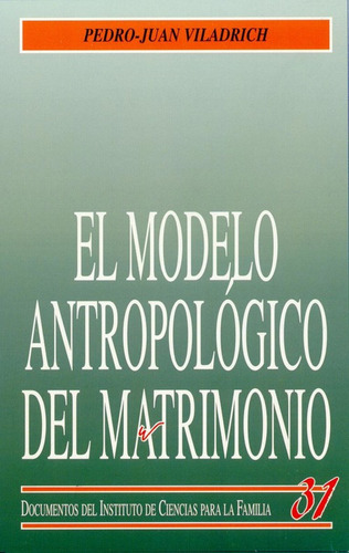 El Modelo Antropológico Del Matrimonio - Viladrich, Pedro