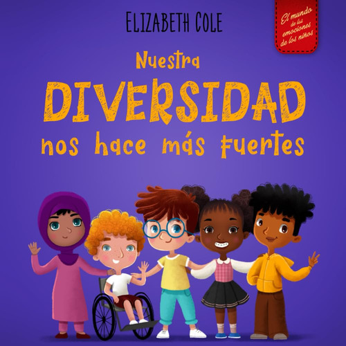 Nuestra Diversidad Nos Hace Más Fuertes: Libro Infanti 61m-l