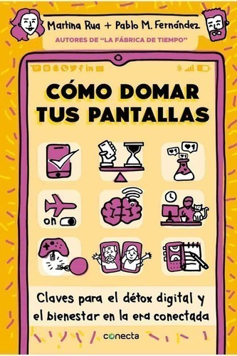 Libro - Cómo Domar Tus  Pantallas - Martina Rua - Conecta