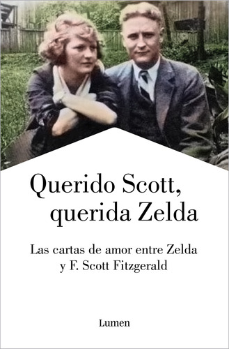 Querido Scott, querida Zelda: Las cartas de amor entre Zelda y F. Scott Fitzgerald, de Fitzgerald, F. Scott. Serie Lumen Editorial Lumen, tapa blanda en español, 2022