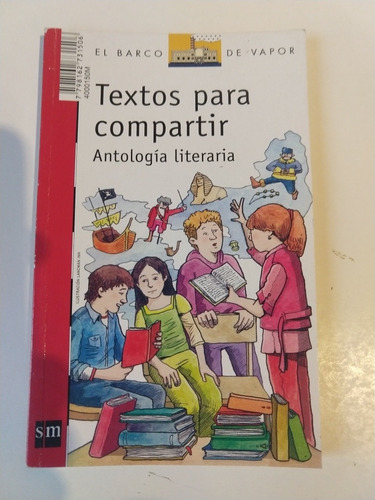 Textos Para Compartir Antología Literaria Barco De Vapor