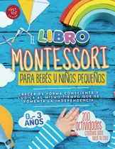 Comprar Libro: El Libro Montessori Para Bebés Y Niños Pequeños: 200