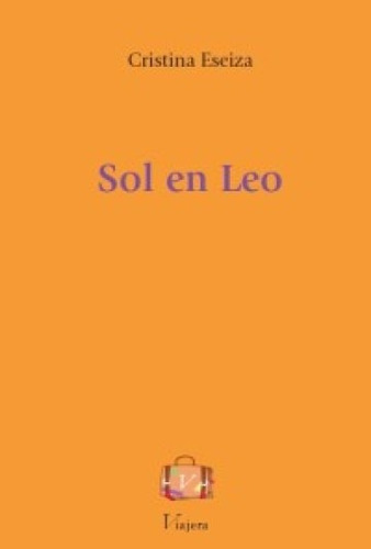Imagen 1 de 6 de Libro Novela Sol En Leo Cristina Eseiza Viajera Editorial