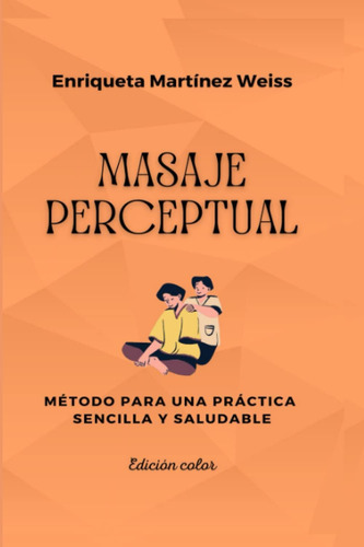 Libro:masaje Perceptual: Método Para Una Práctica Sencilla Y