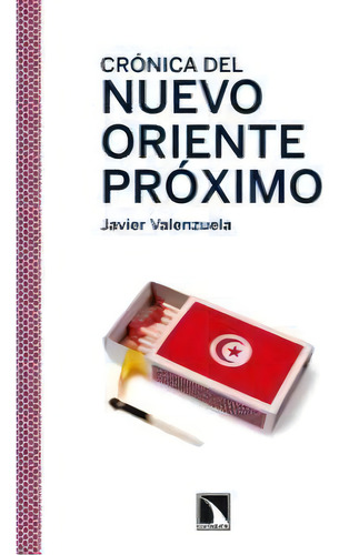 Crónica del nuevo Oriente Próximo, de VALENZUELA, JAVIER., vol. 1. Editorial Los Libros de la Catarata, tapa blanda en español