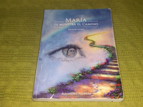 Maria Te Muestra El Camino - Alejandro Herrera- Autografíado