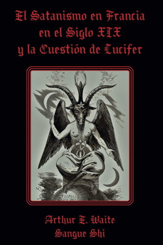 Libro: El Satanismo En Francia En El Siglo Xix Y La Cuest...