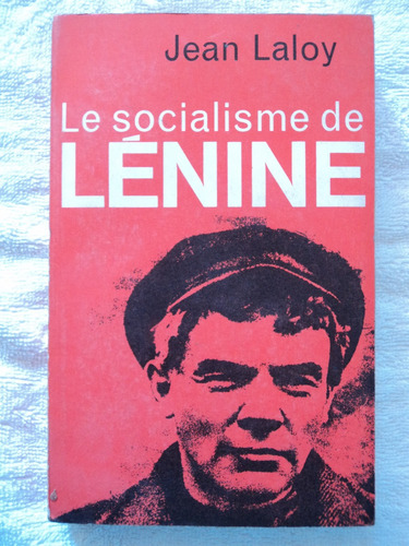 Le Socialisme De Lénine - Jean Laloy, 1967.