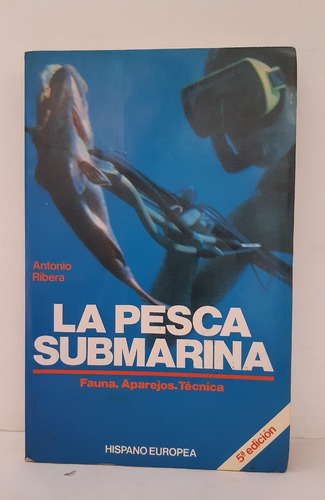 La Pesca Submarina. Fauna. Aparejos. Técnica