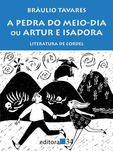 A pedra do meio-dia ou Artur e Isadora, de Tavares, Braulio. Editora 34 Ltda., capa mole em português, 2009