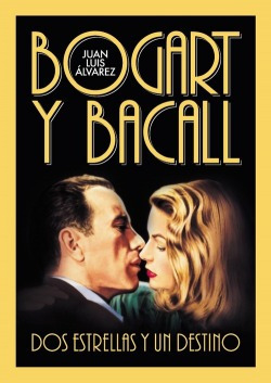 Libro Bogart Y Bacall. Dos Estrellas Y Un Destinode Álvarez,