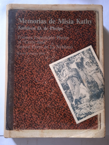 Memorias De Misia Khaty 1era Expedición Phelps Al Cerro Jimé