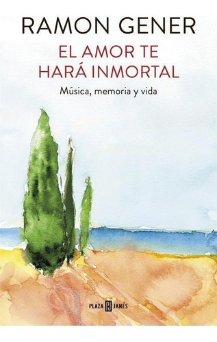 Libro: El Amor Te Hara Inmortal. Gener, Ramon. Plaza & Janes